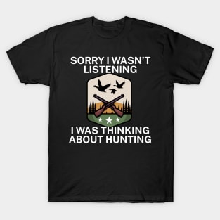 Sorry I wasn’t listening I was thinking about Hunting T-Shirt